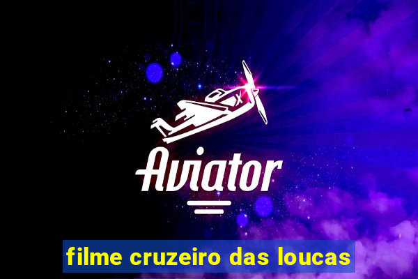 filme cruzeiro das loucas